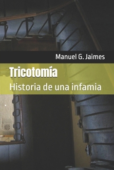 Paperback Tricotomía: Historia de una infamia [Spanish] Book