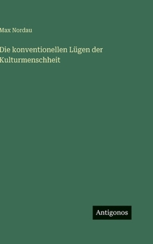 Die konventionellen Lügen der Kulturmenschheit (German Edition)