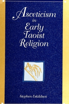 Asceticism in Early Taoist Religion (S U N Y Series in Chinese Philosophy and Culture) - Book  of the SUNY series in Chinese Philosophy and Culture