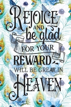 My Sermon Notes Journal: Rejoice And be Glad | 100 Days to Record, Remember, and Reflect | Scripture Notebook | Prayer Requests | Blue Peacock Feather (Inspirational Verse & Quote)