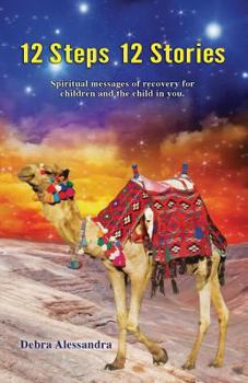 Paperback 12 Steps 12 Stories: Spiritual messages of recovery for children and the child in you. Book
