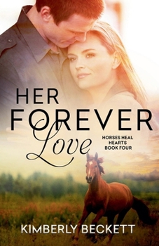 Her Forever Love (Horses Heal Hearts) - Book #4 of the Horses Heal Hearts
