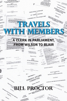 Paperback Travels with Members: A Clerk in Parliament, from Wilson to Blair Book