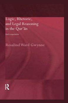Logic, Rhetoric and Legal Reasoning in the Qur'an (Routledgecurzon Studies in the Quran) - Book  of the Routledge Studies in the Qur'an