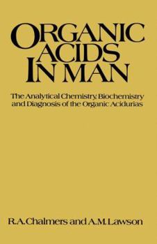 Paperback Organic Acids in Man: Analytical Chemistry, Biochemistry and Diagnosis of the Organic Acidurias Book