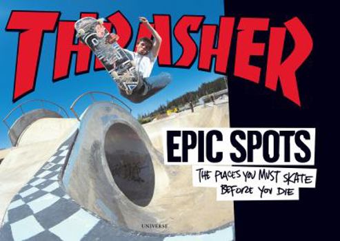 Paperback Epic Spots: The Places You Must Skate Before You Die Book