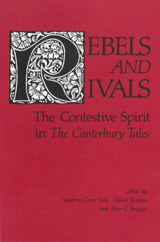 Hardcover Rebels and Rivals: The Contestive Spirit in the Canterbury Tales Book