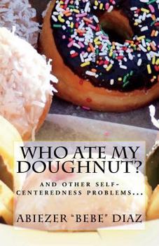 Paperback Who ate my doughnut?: and other egocentrism problems... Book