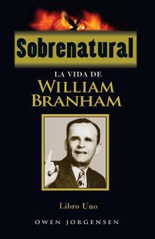 Paperback Sobrenatural, Libro Uno: La Vida De William Branham [Spanish] Book