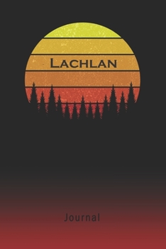 Journal: Lachlan Personalized First Name Personal Writing Diary | Letter L Classic Retro Vintage Sunset Cover | Daily Diaries for Journalists & ... Taking | Write about your Life & Interests