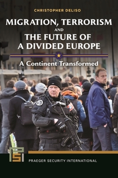 Hardcover Migration, Terrorism, and the Future of a Divided Europe: A Continent Transformed Book