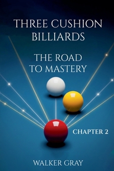 Paperback Three Cushion Billiards - The Road To Mastery - Chapter 2 Book