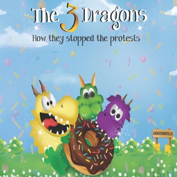 Paperback The 3 Dragons How They Stopped The Protests Book