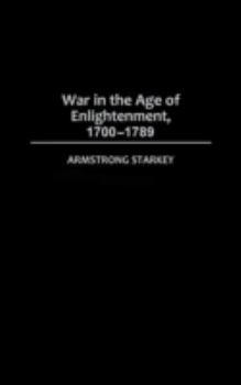 Hardcover War in the Age of the Enlightenment, 1700-1789 Book