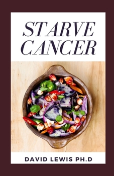 Paperback Starve Cancer: Diet To Starve Cancer Book