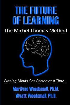 Paperback The Future Of Learning The Michel Thomas Method: Freeing Minds One Person At A Time Book