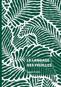 Paperback Le Langage des feuilles [French] Book