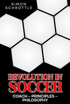 Paperback Revolution in Soccer: Coach - Principles - Philosophy Book