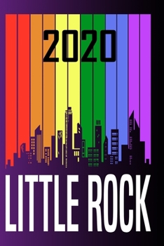 Little Rock 2020: Your city name on the calendar 2020 cover. The Love For My City Great Gift For Everyone Who Likes This Place. Notebook and Planner 2020