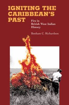 Paperback Igniting the Caribbean's Past: Fire in British West Indian History Book