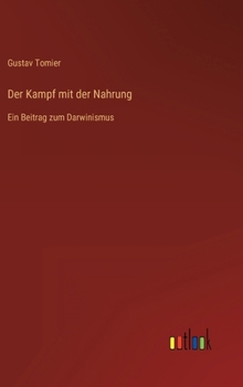 Hardcover Der Kampf mit der Nahrung: Ein Beitrag zum Darwinismus [German] Book