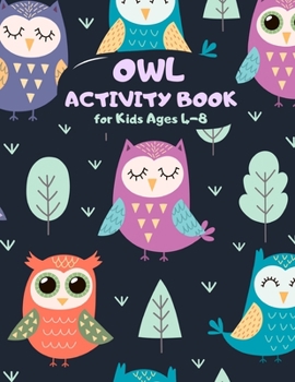 Owl Activity Book for Kids Ages 4-8: A Fun Kid Workbook Game for Learning, Coloring, Mazes, Sudoku and More! Best Holiday and Birthday Gift Idea