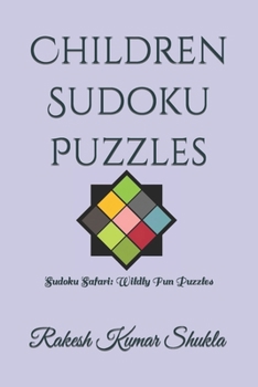 Children Sudoku Puzzles: Sudoku Safari: Wildly Fun Puzzles