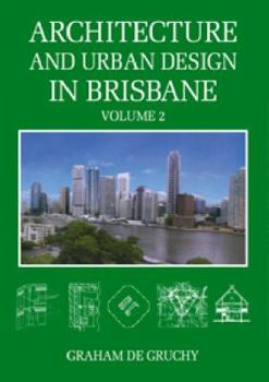 Paperback Architecture and Urban Design in Brisbane: 1989-2011 Book
