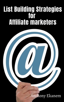 Paperback List Building Strategies for Affiliate Marketers Book