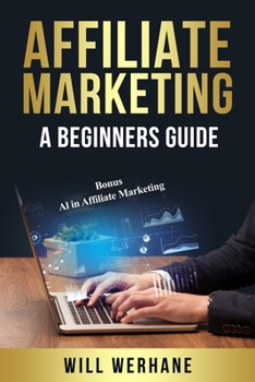 Paperback Affiliate Marketing a Beginners Guide: Bonus AI in Affiliate Marketing Book