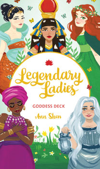 Cards Legendary Ladies Goddess Deck: 58 Goddesses to Empower and Inspire You Book
