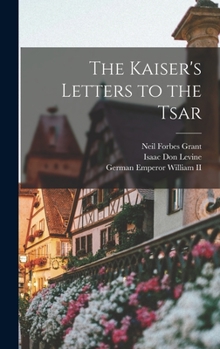 Hardcover The Kaiser's Letters to the Tsar Book