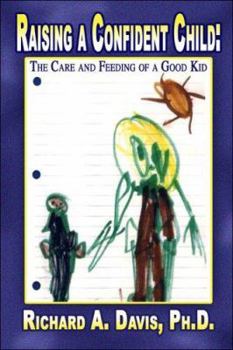 Paperback Raising a Confident Child: The Care and Feeding of a Good Kid Book