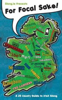 Paperback For Focal Sake!: A 32 County Guide to Irish Slang Book