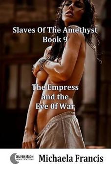 The Empress And The Eve Of War: Slaves Of The Amethyst - Book 9