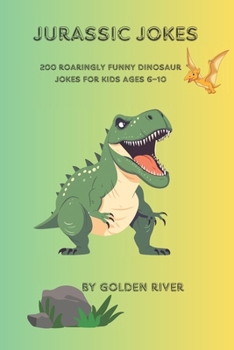 Paperback Jurassic Jokes: 200 Roaringly Funny Dinosaur Jokes for Kids Ages 6-10 Book