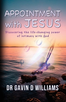 Paperback Appointment with Jesus: Discovering the life-changing power of intimacy with Jesus Book