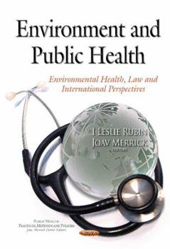 Hardcover Environment and Public Health: Environmental Health, Law and International Perspectives (Public Health: Practices, Methods and Policies) Book