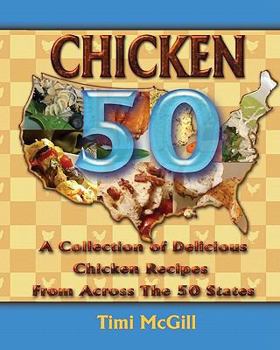 Paperback Chicken 50: A Collection of Delicious Chicken Recipes From Across The 50 States Book