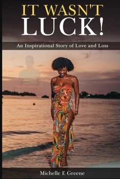 Paperback It Wasn't Luck!: An Inspirational Story of Love and Loss Book