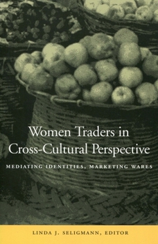 Hardcover Women Traders in Cross-Cultural Perspective: Mediating Identities, Marketing Wares Book