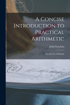 Paperback A Concise Introduction to Practical Arithmetic [microform]: for the Use of Schools Book