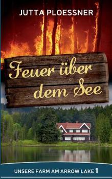 Paperback Feuer über dem See: Unsere Farm am Arrow Lake Band 1 [German] Book