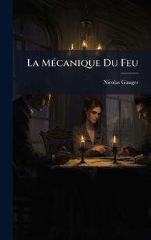 Hardcover La MÃ(c)canique Du Feu [French] Book