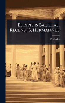 Euripidis Bacchae, Recens. G. Hermannus (French Edition)