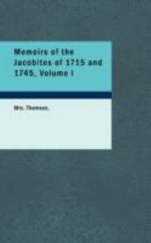 Paperback Memoirs of the Jacobites of 1715 and 1745, Volume I Book