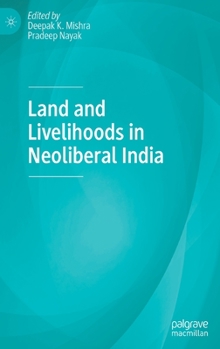 Hardcover Land and Livelihoods in Neoliberal India Book