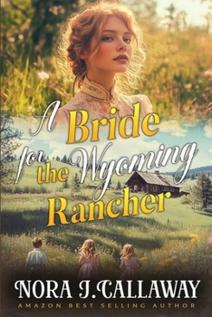 Paperback A Bride for the Wyoming Rancher: A Western Historical Romance Book
