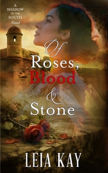 Of Roses, Blood & Stone: Shadow of the South Series (Book #3)