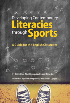 Paperback Developing Contemporary Literacies Through Sports: A Guide for the English Classroom Book